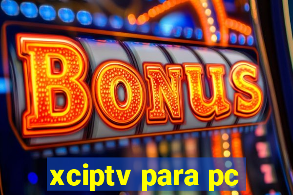 xciptv para pc